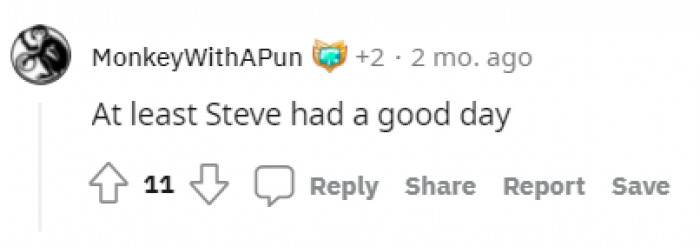 Steve had a good day, though.