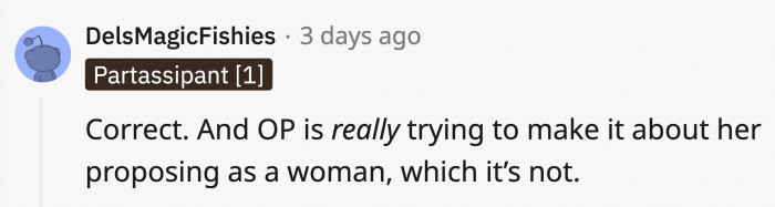 They thought that OP had more intentions than just proposing