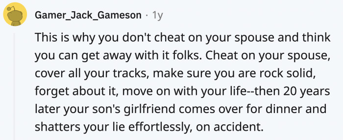 Lesson: don't let your children date OP. Better yet, don't cheat!