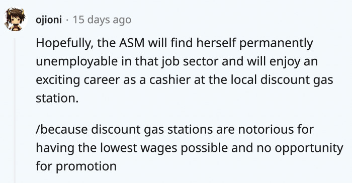 Redditors are very aware of how badly OP was treated by the ASM and wish her nothing but revenge as well