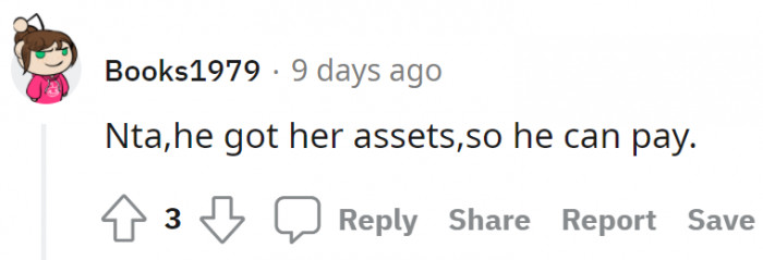 The brother can pay their mom since he has her assets.