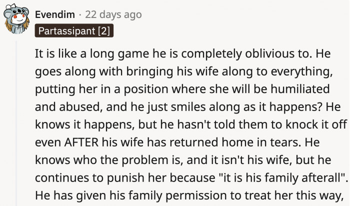 While he's at it, he should see the bigger picture of how his family is treating his wife and stand up for her