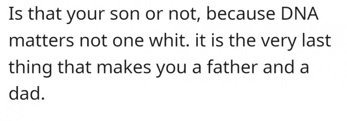 DNA is just DNA. Caring is what makes a parent.