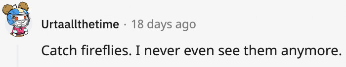 17. I still haven't seen fireflies!