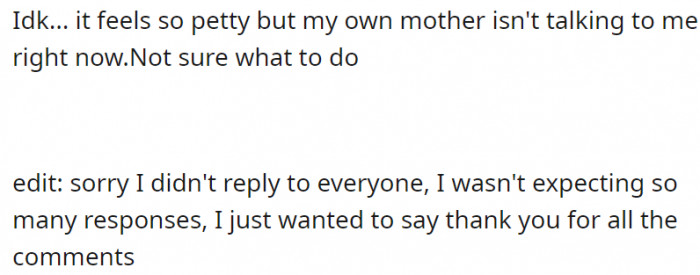 She's unsure about what to do as her mom isn't talking to her anymore.