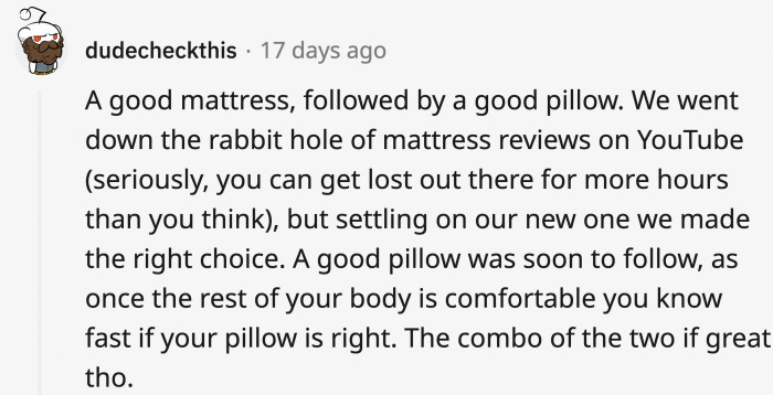 Let’s start with things you can invest in. A good mattress might lead to better nights and ache-free mornings.