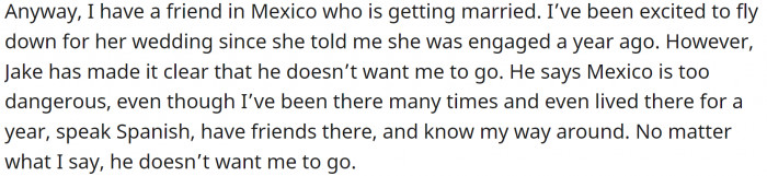 OP has a friend in Mexico who is getting married. She was planning to attend, but her overprotective BF was very much against it.