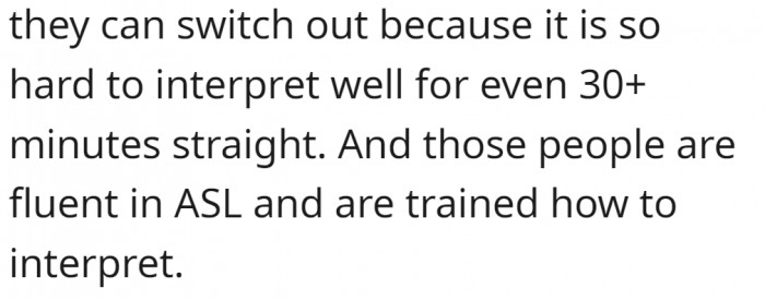 Two sign language interpreters are needed for each class.