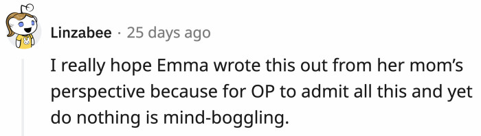 Maybe it was finally a confession from Emma to assure that she wasn’t the only one who thought her mom was an a**hole.
