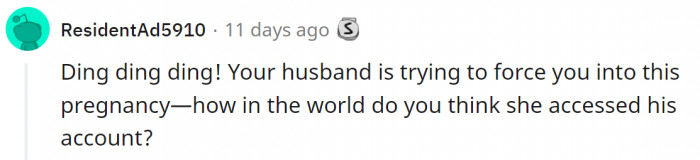 Maybe she had a password... Or he helped her.