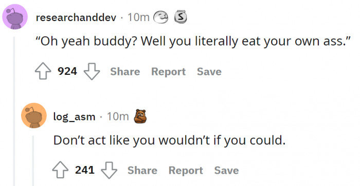 1. "Don't act like you wouldn't if you could."