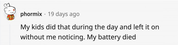 Like accidentally leaving the light on.