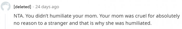 Mom was humiliated because of her own actions.