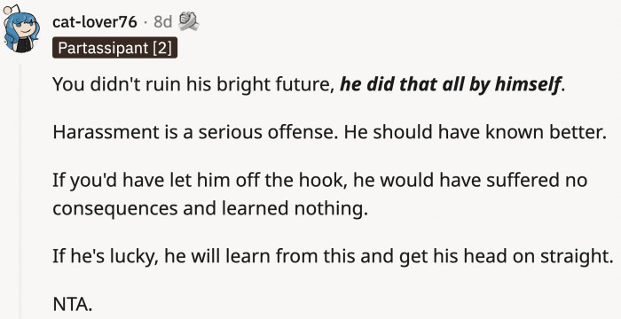 He ruined his future and OP is not wrong for reporting it