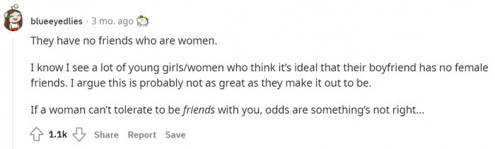 When they don't have any friends who are women, especially in their age bracket.