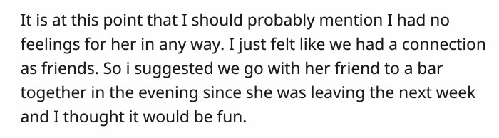OP suggested that they should go to a bar with her friend before she had to leave the following week