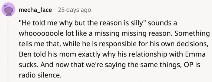 It can be a case of ‘he said, she said’ too, but OP wanted to believe what he said.