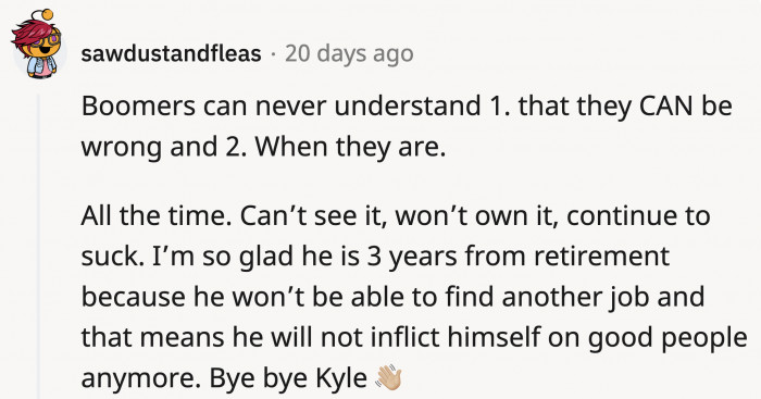 It's a different generation, and people are more vocal now when they are wronged