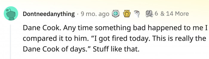 I guess Dane Cook was pretty popular in this post