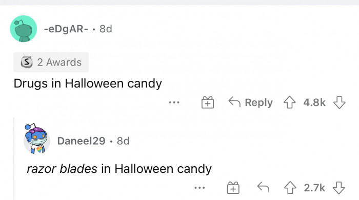 Things being in Halloween candy was a fear I believe brought on from many years ago. 