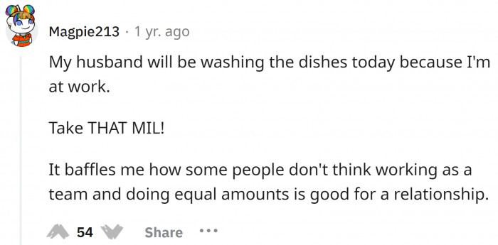 The MIL would have had a heart attack knowing that the woman is at work and her son is doing the dishes.
