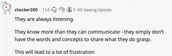 Even if they mumble their words sometimes, at least they're good listeners