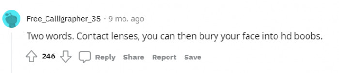 Contacts might be a solution. Anything for HD boobs.