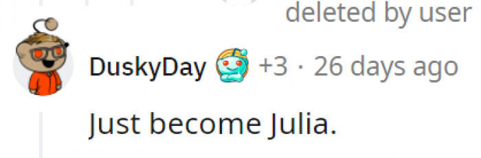 If it were a movie, she probably would have just become Julia
