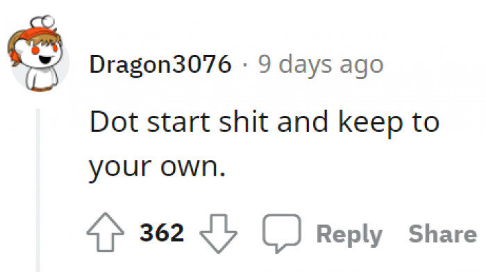 1. In short, mind your own damn business!