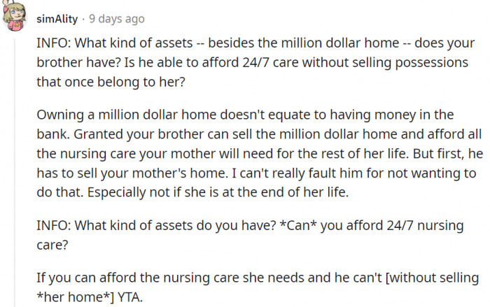 She's TA if she can't afford 24/7 nursing care, and the brother can't without selling that million-dollar home.