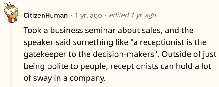I mean, they do actually need to know everyone and see the people who come into the company day in and day out.