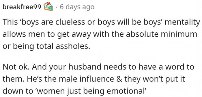 the origina poster's husband needs to have a talk with the boys