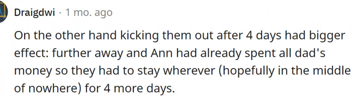 Yeah, this way the revenge is much sweeter.