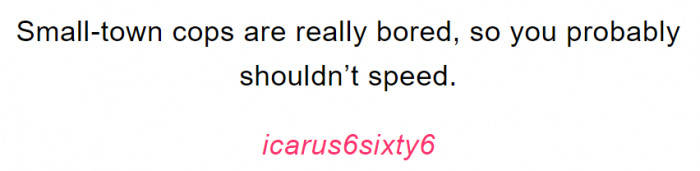 10. Haha, the cops are always on the lookout; even the slightest misbehavior can land you in deep trouble.