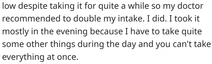 It's good that this man followed the doctor's advice, but he should have asked about the timing.