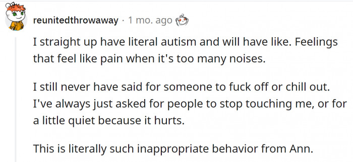 Even autistic people wouldn't behave like Ann, and they really suffer in noisy environments.
