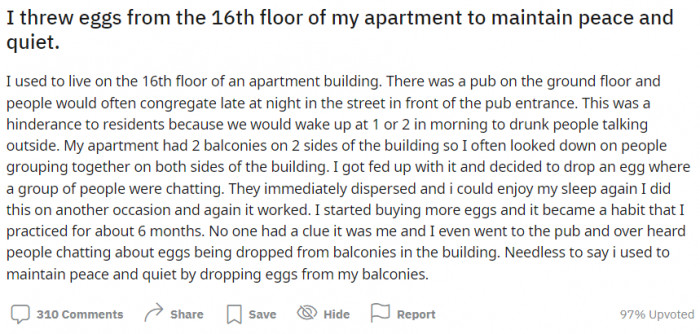 The Egg Man confessed that he threw eggs at the drunkards to maintain peace and quiet in his neighborhood.