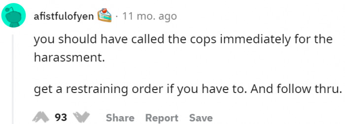 They need to get a restraining order, and everything will follow through.