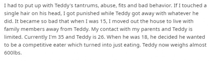 According to the Redditor, she had to put up with her brother's bad behavior to the point where she had to leave the house