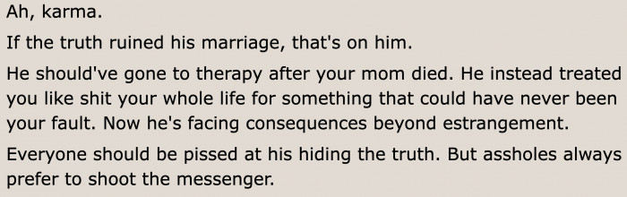 Karma is real. What goes around comes around.