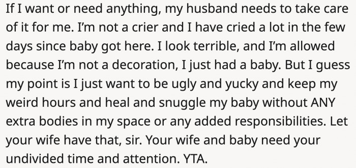You need to be there for your wife and baby, not entertaining adults who really don't have to be there