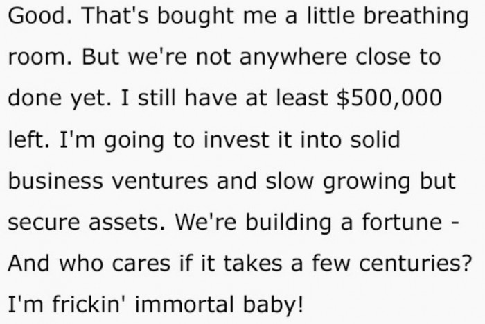 And finally, our genius millionaire, super-intelligent snail fighter, gets a sense of relief.