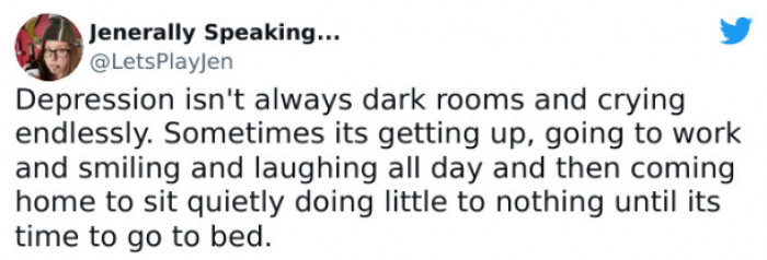 33. Depression is different for every person, and that's okay.