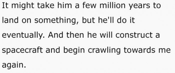 Now that he is immortal, a few million years are merely just some countable numbers for him.