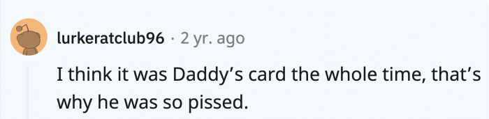 That $4000+ charge must have put a dent in daddy’s credit card.