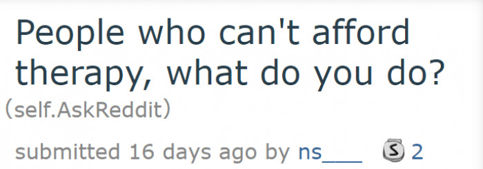 A Redditor is curious about what people do when they can't afford therapy.