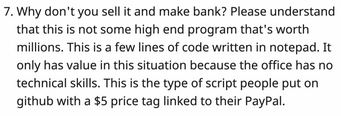 OP said his code is worth nothing under other situations. It's only valuable specific to his job.