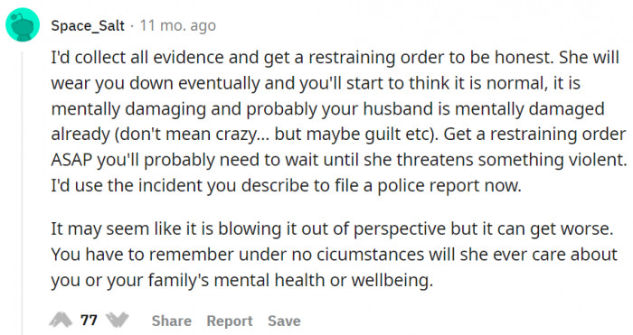 Collect all evidence and get a restraining order.