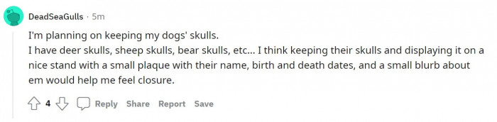 One user said they are planning to keep their dogs' skulls when they pass.