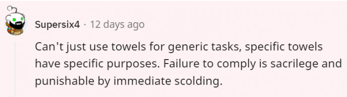 6. You don't want to use the towel you used to wipe the bathroom with to dry your dishes, right?